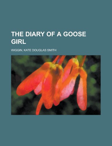 The Diary of a Goose Girl (9781443229197) by Wiggin, Kate Douglas Smith