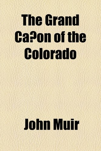 The Grand Canon of the Colorado (9781443229449) by Muir, John