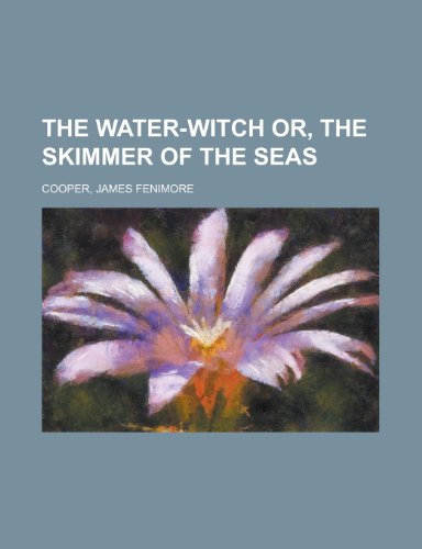 The Water-witch Or, the Skimmer of the Seas (9781443234108) by Cooper, James Fenimore