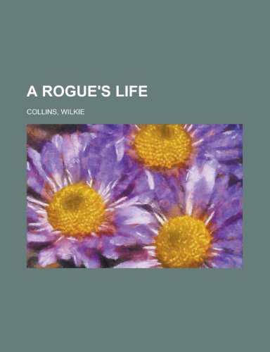 A Rogue's Life - Au Wilkie Collins