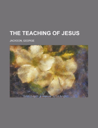 The Teaching of Jesus (9781443241106) by Jackson, George
