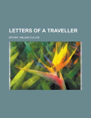 Letters of a Traveller (9781443243117) by Bryant, William Cullen