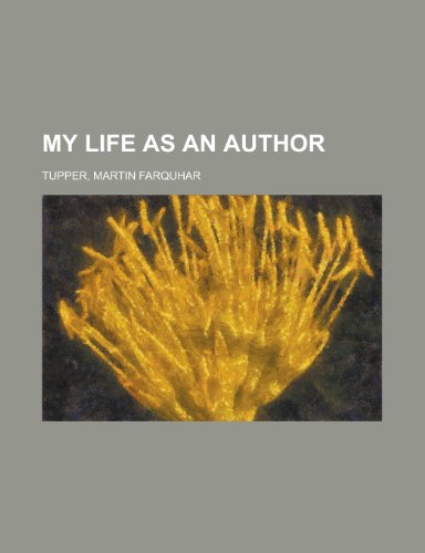 My Life As an Author (9781443243377) by Tupper, Martin Farquhar