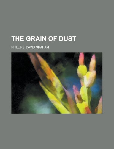 The Grain of Dust (9781443244336) by Phillips, David Graham