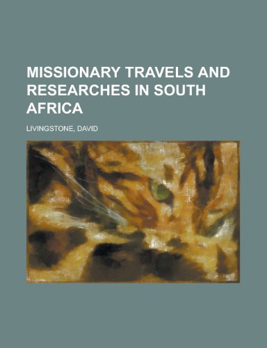 Missionary Travels and Researches in South Africa - David Livingstone