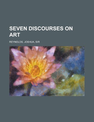 Seven Discourses on Art - Joshua Reynolds