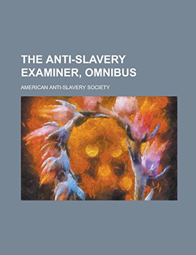 9781443248921: The Anti-Slavery Examiner, Omnibus