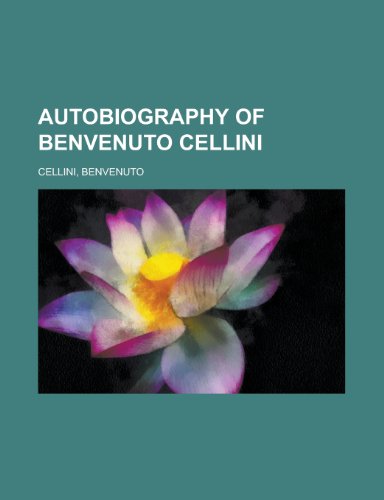 9781443252690: Autobiography of Benvenuto Cellini