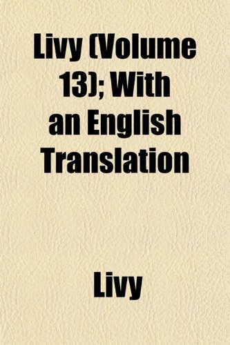 Livy (Volume 13); With an English Translation (9781443253291) by Livy