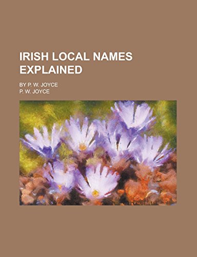 9781443255080: Irish Local Names Explained; By P. W. Joyce