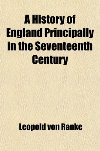 A History of England Principally in the Seventeenth Century (9781443258357) by Ranke, Leopold Von