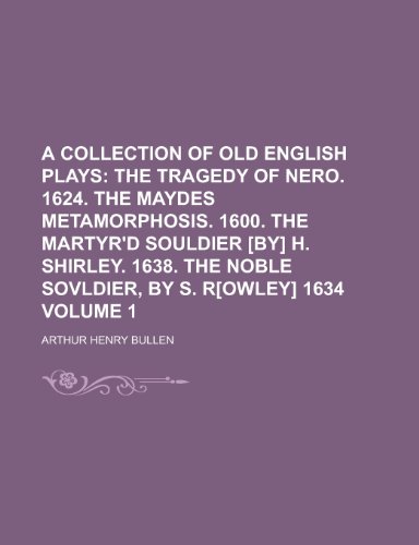 A Collection of Old English Plays Volume 1 (9781443260619) by Bullen, Arthur Henry