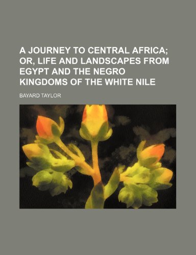 9781443263719: A journey to Central Africa; or, Life and landscapes from Egypt and the negro kingdoms of the White Nile
