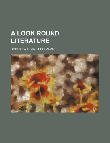 A Look Round Literature (9781443265232) by Buchanan, Robert Williams
