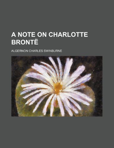 A Note on Charlotte Bronte (9781443268417) by Swinburne, Algernon Charles