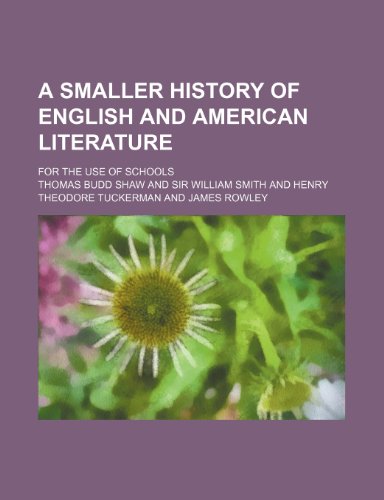 A Smaller History of English and American Literature; For the Use of Schools (9781443272391) by Shaw, Thomas Budd