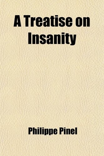 9781443274739: A Treatise on Insanity; In Which Are Contained the Principles of a New and More Practical Nosology of Maniacal Disorders Than Has Yet Been Offered T
