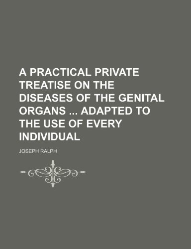 A Practical Private Treatise on the Diseases of the Genital Organs Adapted to the Use of Every Individual (9781443282536) by Robert Kerr