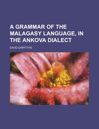 A Grammar of the Malagasy Language, in the Ankova Dialect (9781443283038) by Griffiths, David