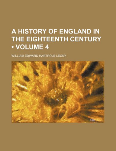A History of England in the Eighteenth Century (Volume 4) (9781443284530) by Lecky, William Edward Hartpole