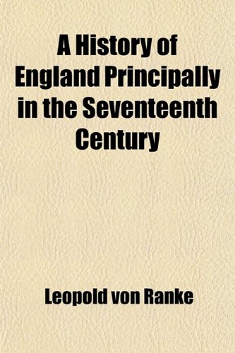 A History of England Principally in the Seventeenth Century (9781443284639) by Ranke, Leopold Von