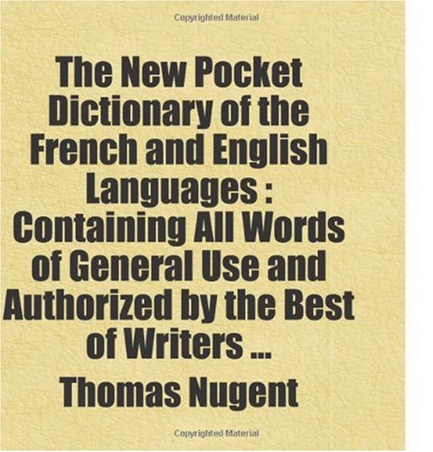9781443285759: The New Pocket Dictionary of the French and English Languages : Containing All Words of General Use and Authorized by the Best of Writers ...: Includes free bonus books.