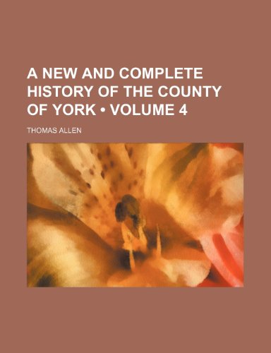 A New and Complete History of the County of York (Volume 4) (9781443291194) by Allen, Thomas