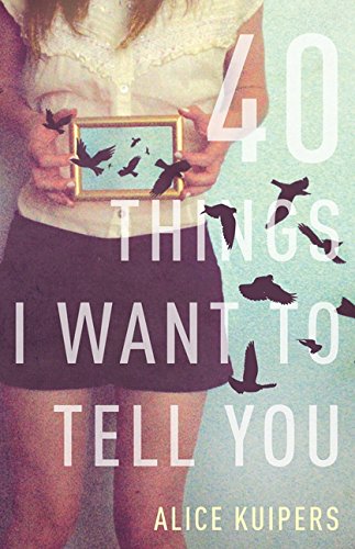 Stock image for 40 Things I Want To Tell You: A Novel for sale by Half Price Books Inc.