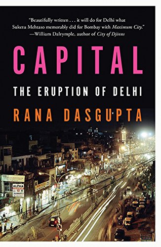 Beispielbild fr Capital: A Portrait Of Delhi In The Twenty-First Century zum Verkauf von Books Puddle