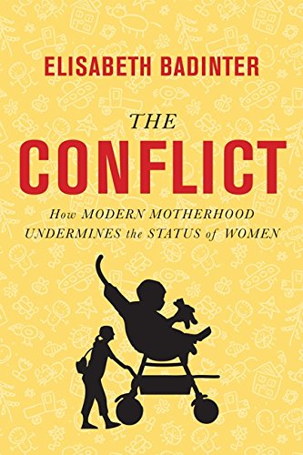Beispielbild fr Conflict : How Modern Motherhood Undermines the Status of Women zum Verkauf von Better World Books