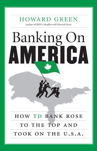 Beispielbild fr Banking on America : How Td Bank Rose to the Top and Took on the U zum Verkauf von Better World Books