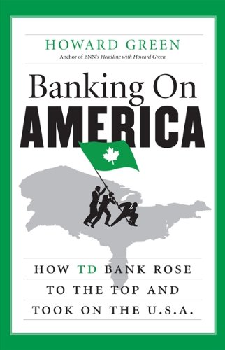 Imagen de archivo de Banking on America : How Td Bank Rose to the Top and Took on the U a la venta por Better World Books: West