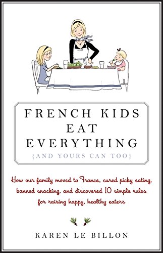Stock image for French Kids Eat Everything ( And Yours Can, Too ) for sale by ThriftBooks-Atlanta