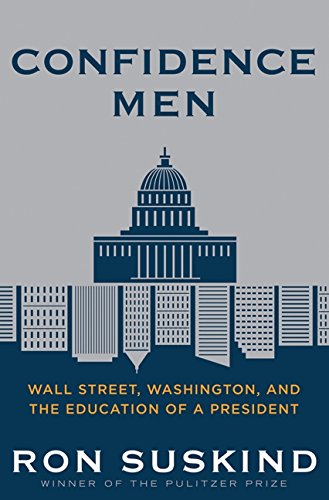 Beispielbild fr Confidence Men : Wall Street, Washington, and the Education of a President zum Verkauf von Better World Books