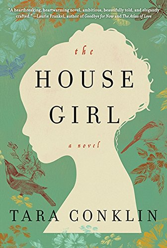 The House Girl by Tara Conklin The House Girl by Tara Conklin