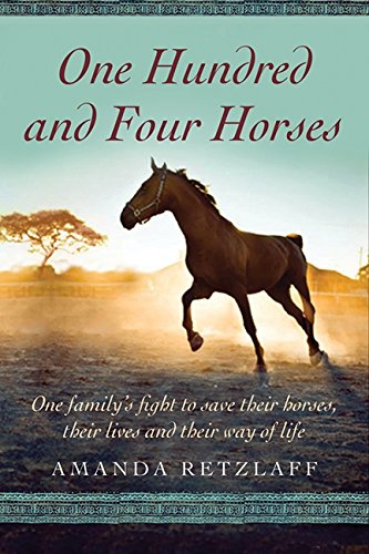 Stock image for One Hundred and Four Horses: One Family's Fight to save Their Horses, Their Lives and Their Way of Life for sale by Half Price Books Inc.