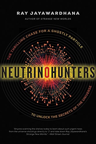 Beispielbild fr Neutrino Hunters : The Thrilling Chase for a Ghostly Particle to Unlock the Secrets of the Universe zum Verkauf von Better World Books