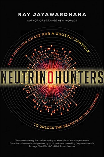 9781443414272: Neutrino Hunters: The Thrilling Chase For A Ghostly Particle To U