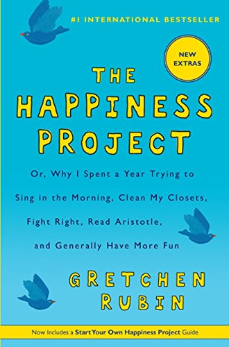 9781443414562: Happiness Project Or, Why I Spent a Year Trying to Sing in the Morning, Clean My Closets, Fight Right, Read Aristotle, and Generally Have More Fun