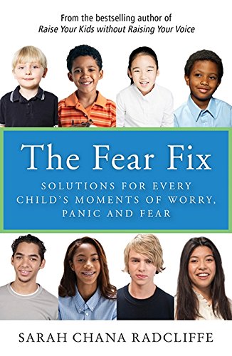 9781443415910: The Fear Fix: Solutions For Every Child's Moments Of Worry, Panic and Fear