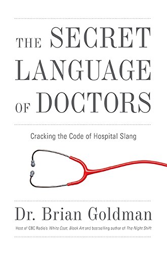 9781443416016: The Secret Language Of Doctors by Goldman, Brian (2014) Hardcover