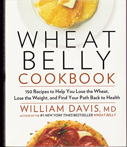 Beispielbild fr Wheat Belly Cookbook: 150 Recipes To Help You Lose The Wheat, Los zum Verkauf von Zoom Books Company