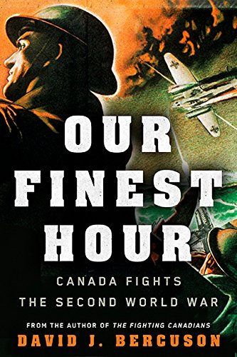 Beispielbild fr Our Finest Hour: Canada Fights the Second World War zum Verkauf von ThriftBooks-Atlanta