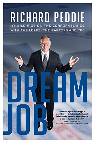 Imagen de archivo de The Dream Job: My Wild Ride On The Corporate Side With The Leafs, The Peddie, Richard a la venta por Aragon Books Canada