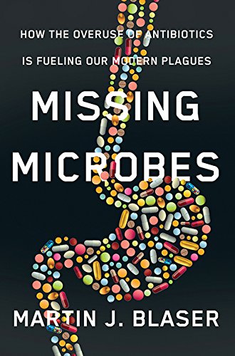 Stock image for Missing Microbes: How The Overuse Of Antibiotics Is Fueling Our M for sale by GF Books, Inc.