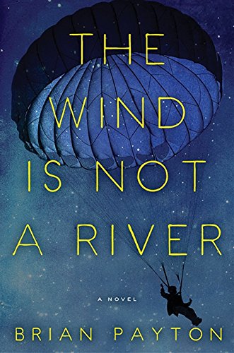 Stock image for The Wind Is Not A River: A Novel for sale by Hourglass Books