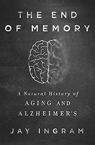 Imagen de archivo de The End Of Memory: A Natural History Of Alzheimer's And Aging, The a la venta por Better World Books