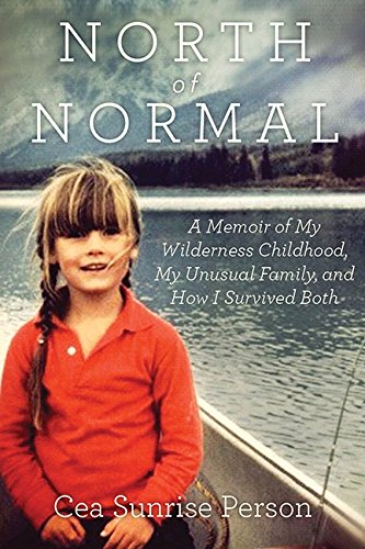 Beispielbild fr North Of Normal: A Memoir of My Wilderness Childhood, My Counterculture Family, and How I Survived Both zum Verkauf von SecondSale