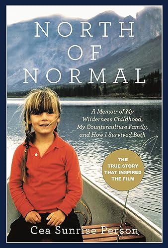 Stock image for North of Normal : A Memoir of My Wilderness Childhood, My Counterculture Family, and How I Survived Both for sale by Better World Books: West