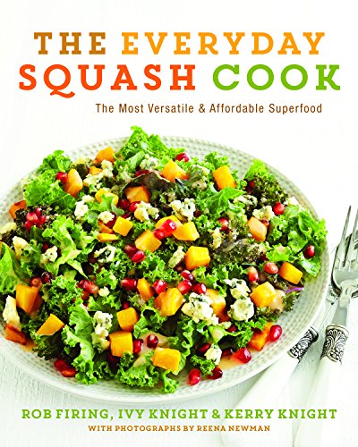 Stock image for THE EVERYDAY SQUASH COOK The Most Versatile & Affordable Superfood for sale by COOK AND BAKERS BOOKS